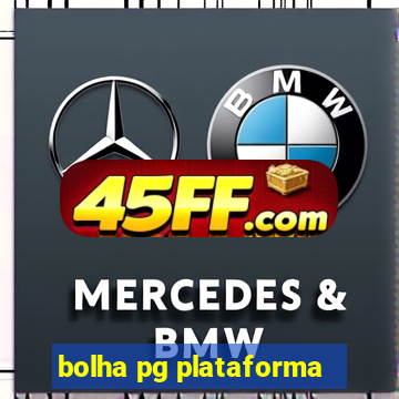 bolha pg plataforma